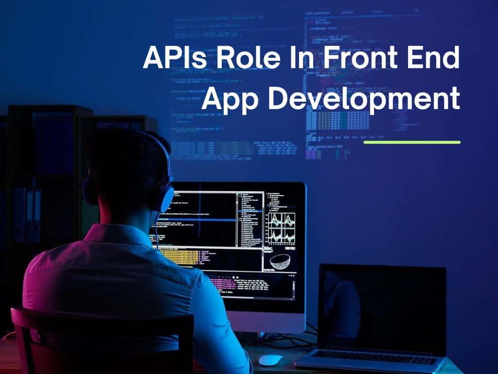 how-apis-play-a-key-role-in-front-end-app-development-featured